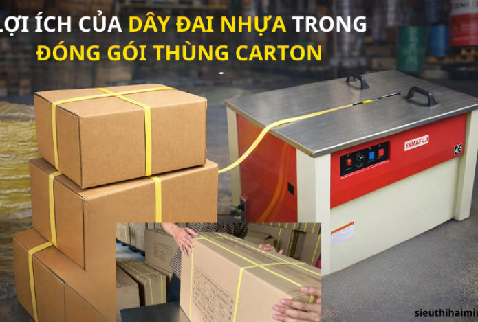 Lợi ích của dây đai nhựa trong đóng gói thùng carton