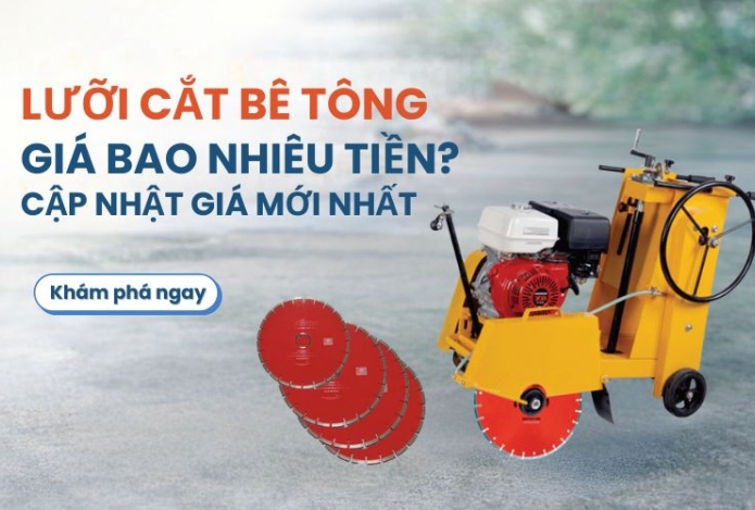 Lưỡi cắt bê tông giá bao nhiêu tiền? Cập nhật giá mới nhất