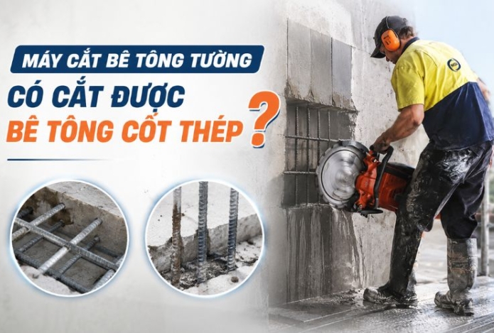 Máy cắt bê tông tường có cắt được bê tông cốt thép không?