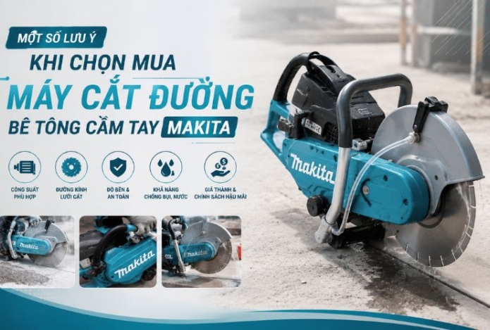 Một số lưu ý khi chọn mua máy cắt đường bê tông cầm tay Makita