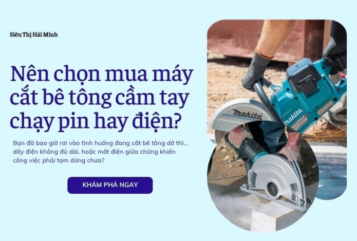 Nên chọn mua máy cắt bê tông cầm tay chạy pin hay điện?