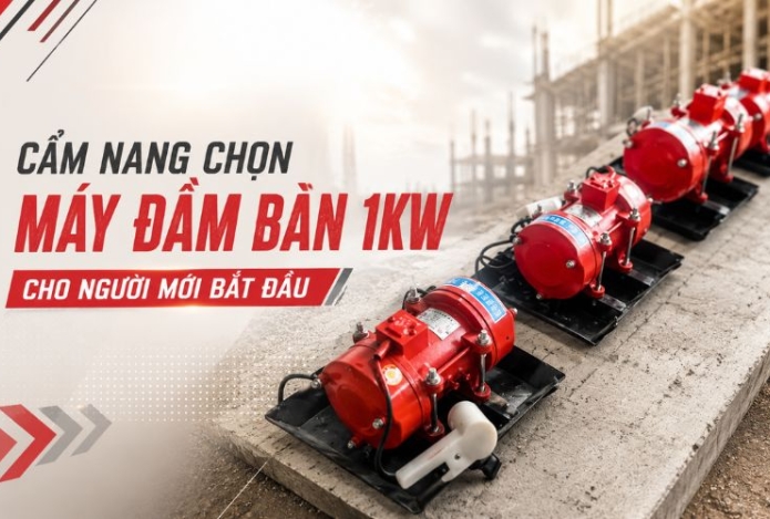 Cẩm nang chọn máy đầm bàn 1kw cho người mới bắt đầu