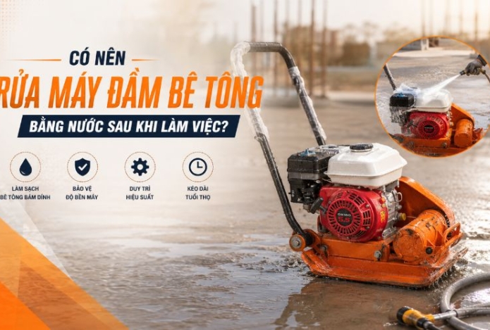 Có nên rửa máy đầm bê tông bằng nước sau khi làm việc?