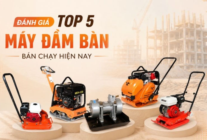 Đánh giá top 5 máy đầm bàn bán chạy hiện nay