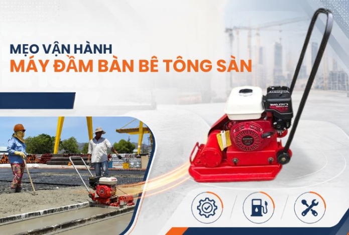 Mẹo vận hành máy đầm bàn bê tông sàn hiệu quả