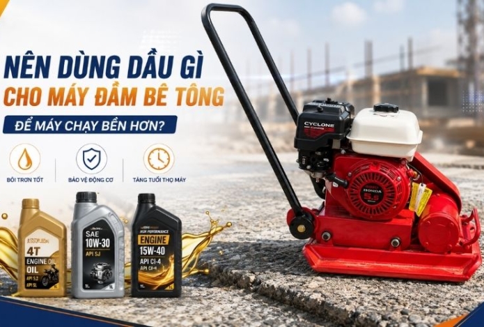 Nên dùng dầu gì cho máy đầm be tông để máy chạy bền hơn