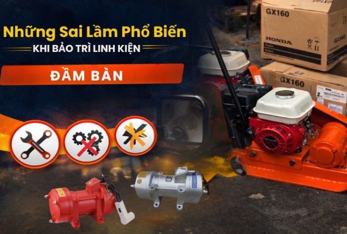 Những sai lầm phổ biến khi bảo trì linh kiện đầm bàn