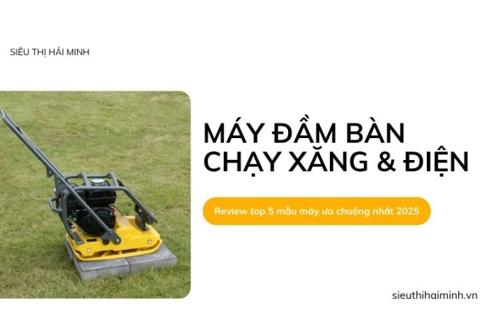 Review top 5 mẫu máy đầm bàn chạy xăng & điện ưa chuộng