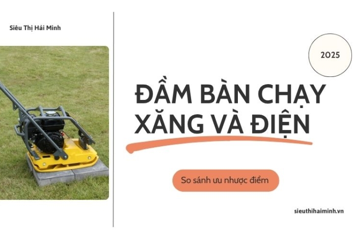 So sánh ưu nhược điểm của đầm bàn chạy xăng và điện