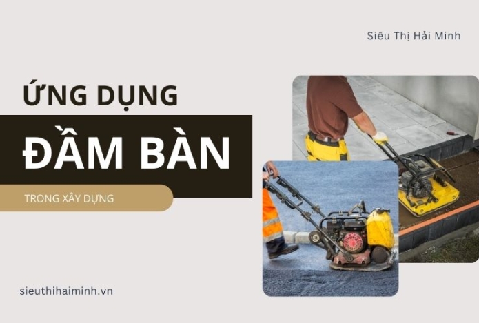 Hình ảnh Ứng dụng của đầm bàn trong xây dựng