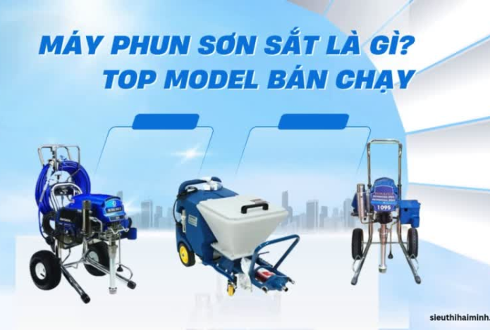 Máy phun sơn sắt là gì? Model bán chạy?