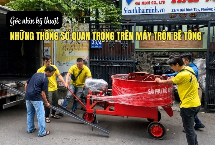 Góc nhìn kỹ thuật: Những thông số quan trọng trên máy trộn bê tông