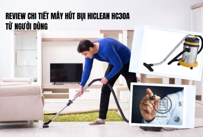 Hình ảnh Review Chi Tiết Máy Hút Bụi Hiclean Hc30a - Từ Người Dùng