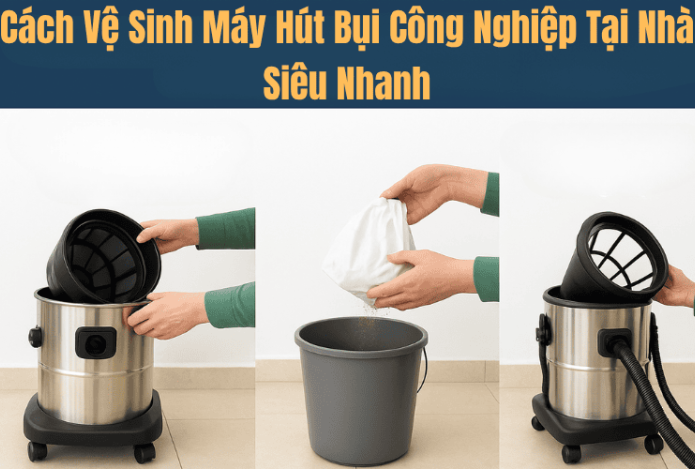 Hình ảnh Vệ Sinh Máy Hút Bụi Công Nghiệp Tại Nhà Siêu Nhanh