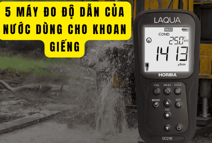 5 Máy Đo Độ Dẫn Của Nước Dùng Cho Khoan Giếng