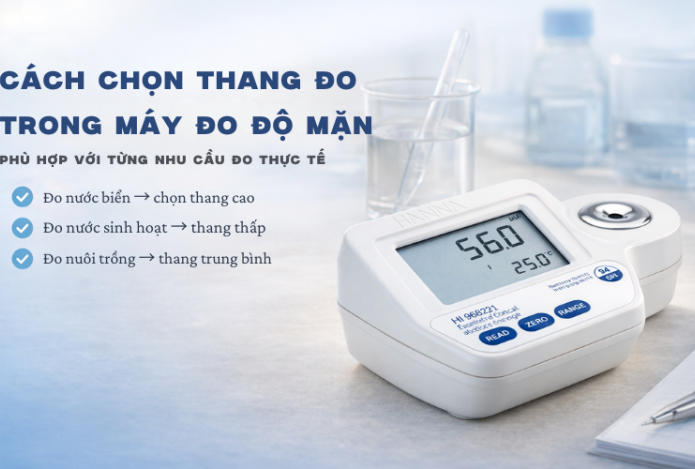 Cách chọn thang đo trong máy đo độ mặn phù hợp nhu cầu đo