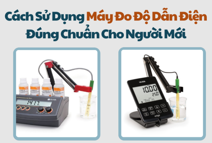Hình ảnh Cách Sử Dụng Máy Đo Độ Dẫn Điện Đúng Chuẩn Cho Người Mới