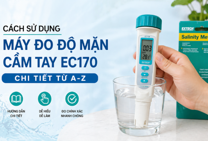 Cách Sử Dụng Máy Đo Độ Mặn Cầm Tay EC170 Chi Tiết Từ A-Z