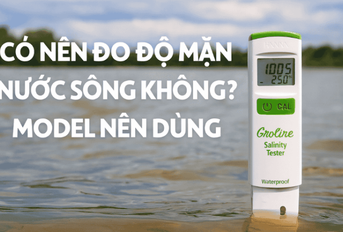 Hình ảnh Có Nên Đo Độ Mặn Nước Sông Không? Model Nên Dùng