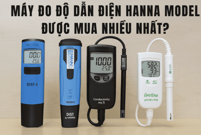 Máy Đo Độ Dẫn Điện Hanna Model Được Mua Nhiều Nhất?