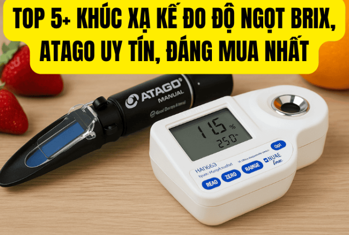 Top 5+ Khúc Xạ Kế Đo Độ Ngọt Brix, Atago Uy Tín, Đáng Mua Nhất