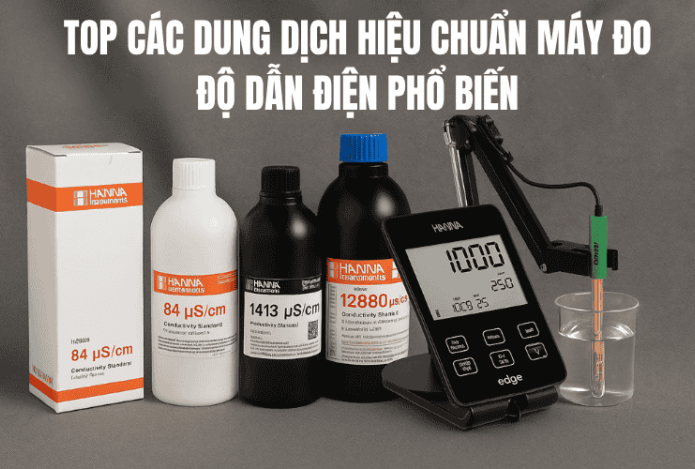 Top Các Dung Dịch Hiệu Chuẩn Máy Đo Độ Dẫn Điện Phổ Biến