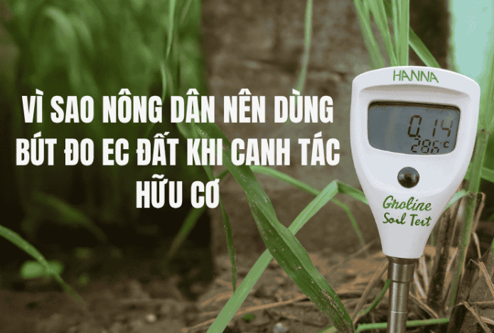 Hình ảnh Vì Sao Nông Dân Nên Dùng Bút Đo EC Đất Khi Canh Tác Hữu Cơ