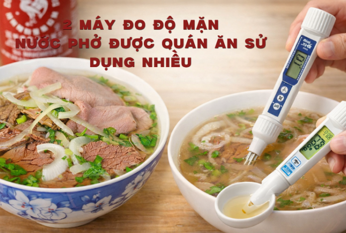 2 Máy Đo Độ Mặn Nước Phở Được Quán Ăn Sử Dụng Nhiều