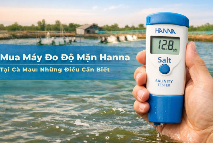 Hình ảnh Mua Máy Đo Độ Mặn Hanna Tại Cà Mau: Những Điều Cần Biết