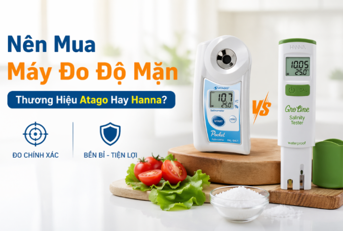 Nên Mua Máy Đo Độ Mặn Thương Hiệu Atago Hay Hanna?