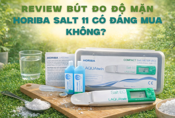 Review bút đo độ mặn Horiba Salt 11 có đáng mua không?