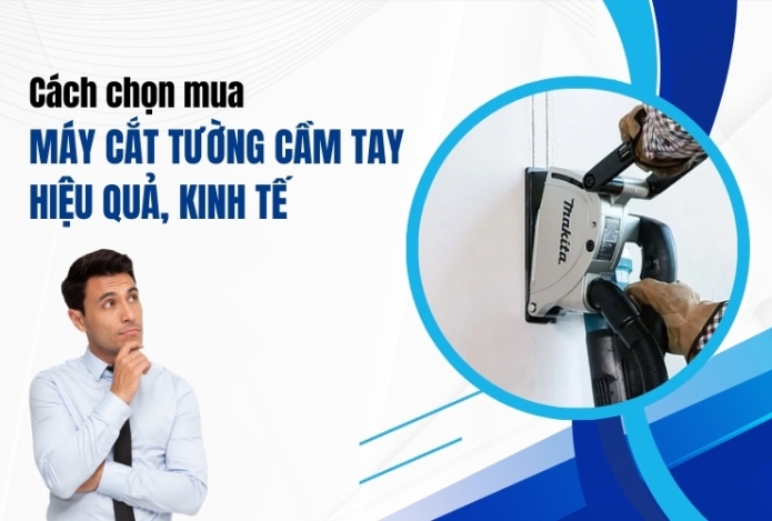 Hình ảnh Cách Chọn Mua Máy Cắt Tường Cầm Tay Hiệu Quả, Kinh Tế