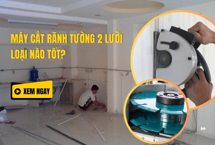 Hình ảnh Máy Cắt Rãnh Tường 2 Lưỡi Loại Nào Tốt?
