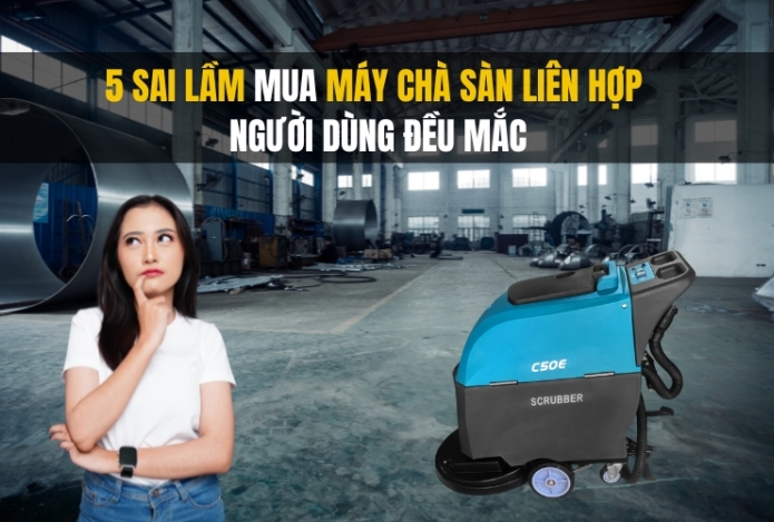 Hình ảnh 5 Sai Lầm Mua Máy Chà Sàn Liên Hợp Người Dùng Đều Mắc