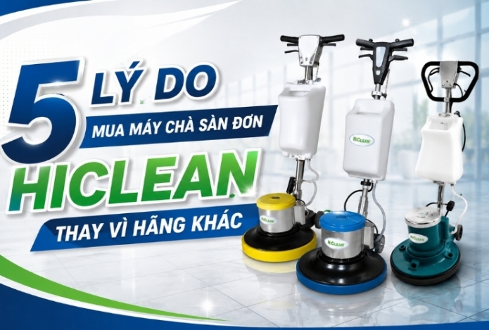 Hình ảnh 5 lý do mua máy chà sàn đơn Hiclean thay vì hãng khác