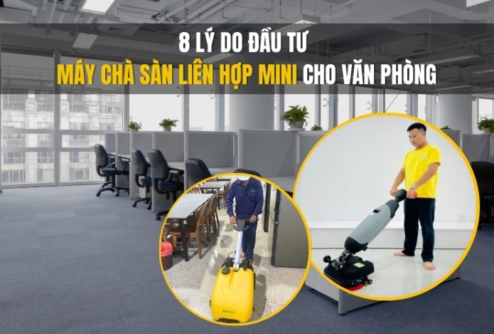 Hình ảnh 8 Lý Do Đầu Tư Máy Chà Sàn Liên Hợp Mini Cho Văn Phòng