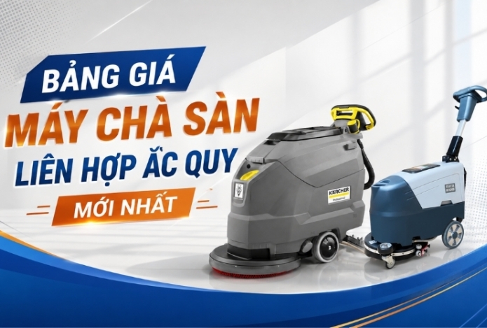Bảng Giá Máy Chà Sàn Liên Hợp Ắc Quy Mới Nhất