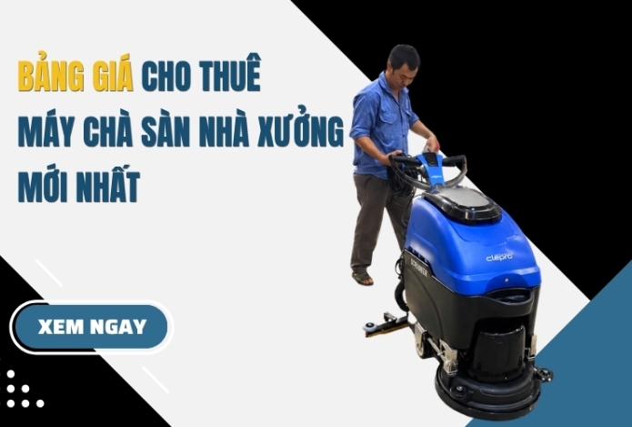 Bảng giá cho thuê máy chà sàn nhà xưởng mới nhất