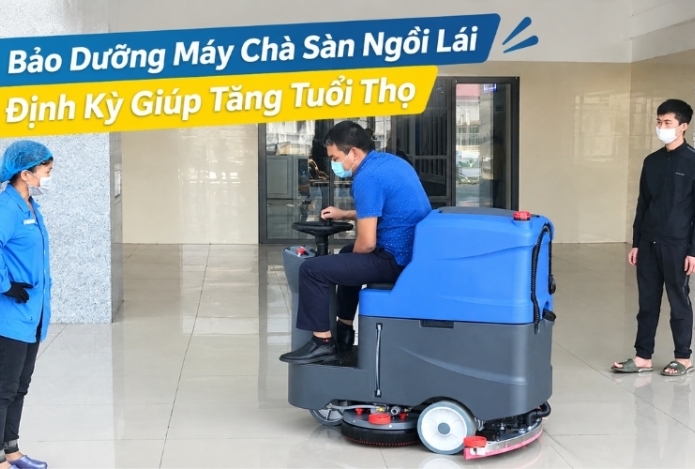 Bảo Dưỡng Máy Chà Sàn Ngồi Lái Định Kỳ Giúp Tăng Tuổi Thọ