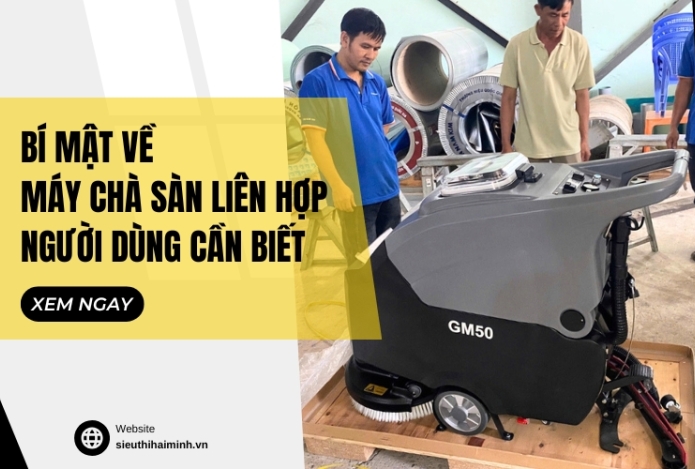 Hình ảnh Bí Mật Về Máy Chà Sàn Liên Hợp Người Dùng Cần Biết