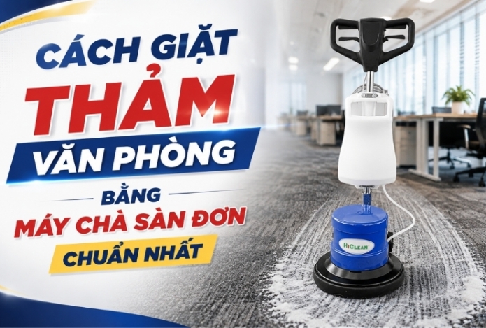 Cách giặt thảm văn phòng bằng máy chà sàn đơn chuẩn nhất