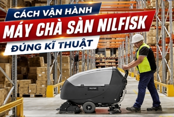 Cách vận hành máy chà sàn Nilfisk đúng kĩ thuật