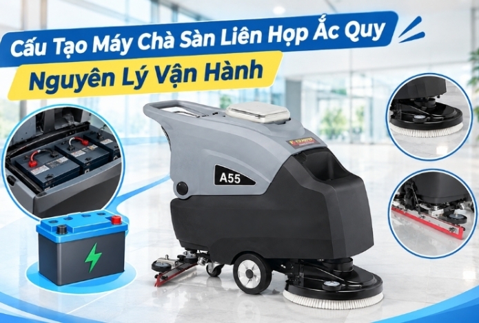 Cấu Tạo Máy Chà Sàn Liên Hợp Ắc Quy Nguyên Lý Vận Hành