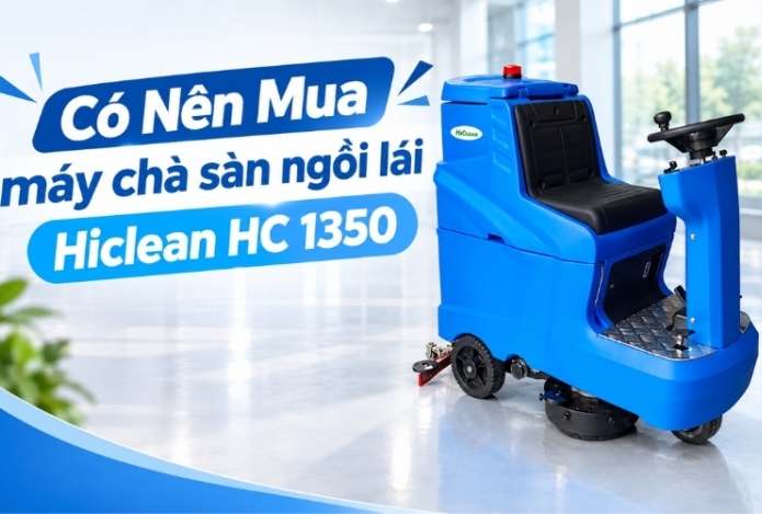 Có Nên Mua máy chà sàn ngồi lái hiclean hc 1350