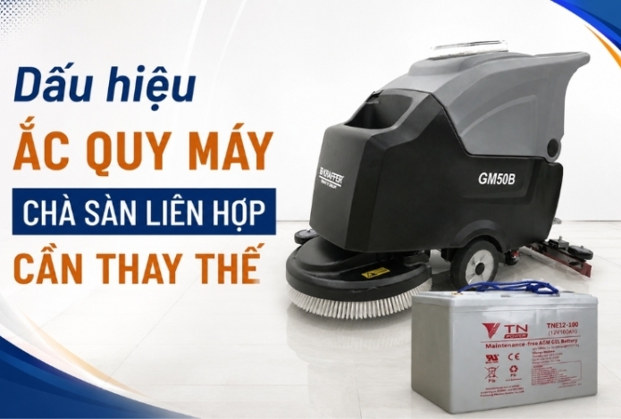 Dấu hiệu ắc quy máy chà sàn liên hợp cần thay thế