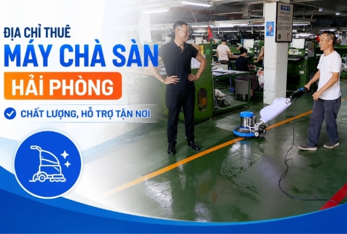 Địa chỉ thuê máy chà sàn Hải Phòng chất lượng, hỗ trợ tận nơi