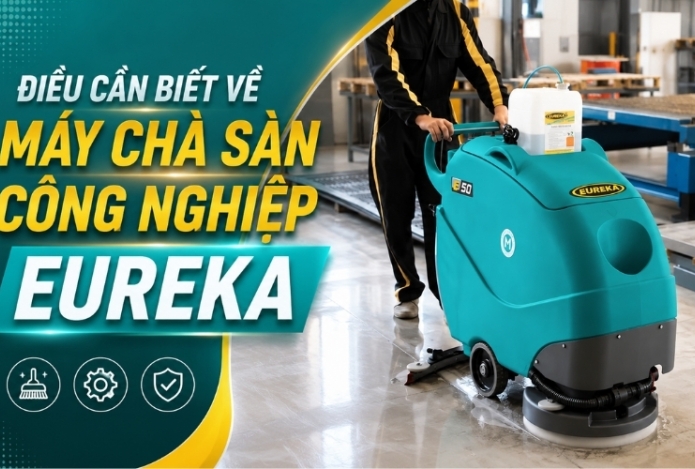 Điều cần biết về máy chà sàn công nghiệp Eureka