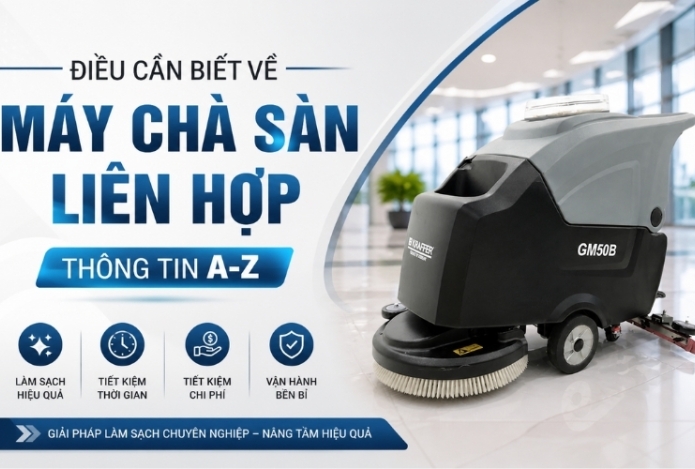 Điều cần biết về máy chà sàn liên hợp - Thông tin A-Z