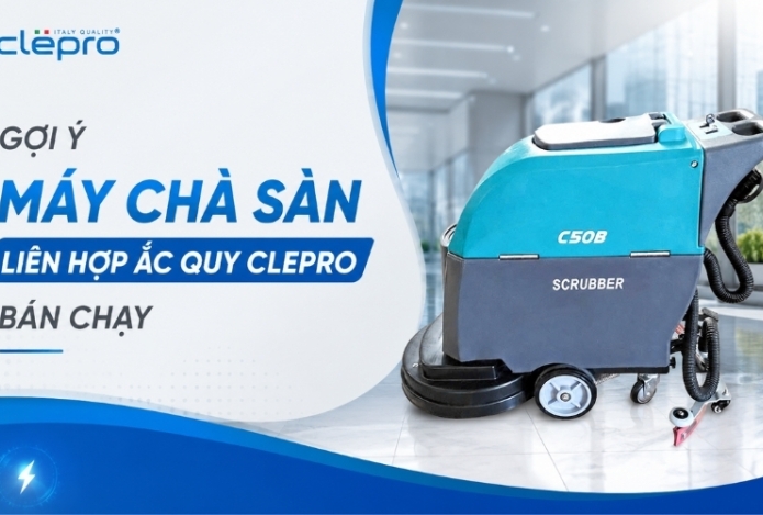 Gợi ý máy chà sàn liên hợp ắc quy Clepro bán chạy