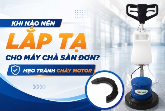 Khi nào nên lắp tạ cho máy chà sàn đơn? Mẹo tránh cháy motor